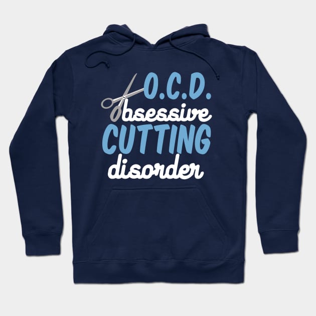 Funny Hair Stylist Obsessive Cutting Disorder Hoodie by epiclovedesigns